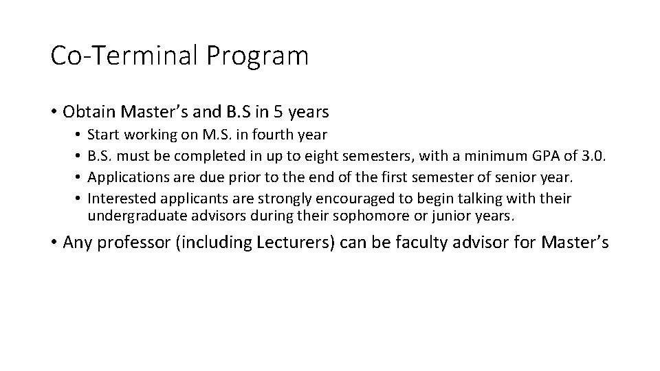 Co-Terminal Program • Obtain Master’s and B. S in 5 years • • Start