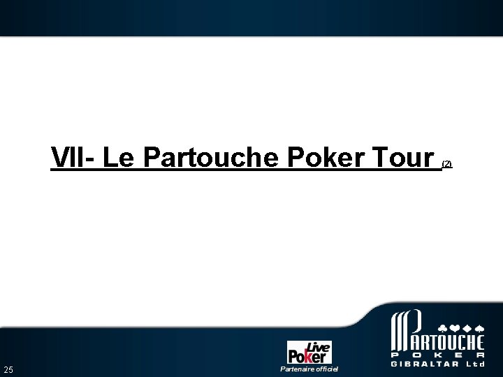 VII- Le Partouche Poker Tour 25 (2) 