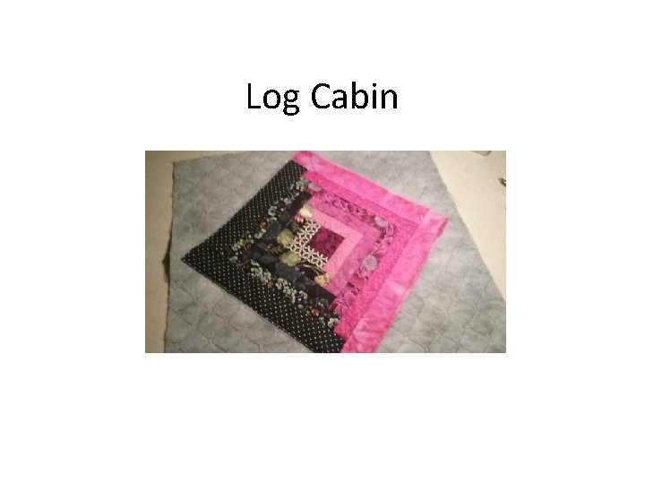 Log Cabin 