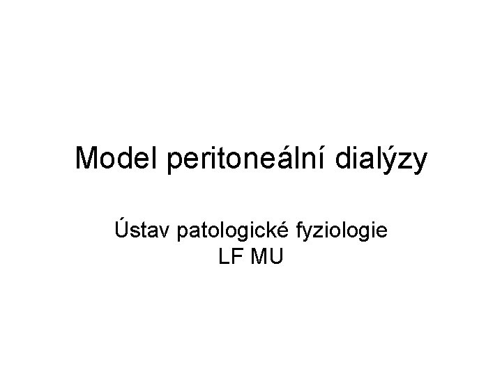 Model peritoneální dialýzy Ústav patologické fyziologie LF MU 