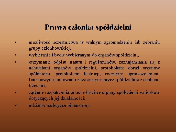 Prawa członka spółdzielni • • • możliwość uczestnictwa w walnym zgromadzeniu lub zebraniu grupy