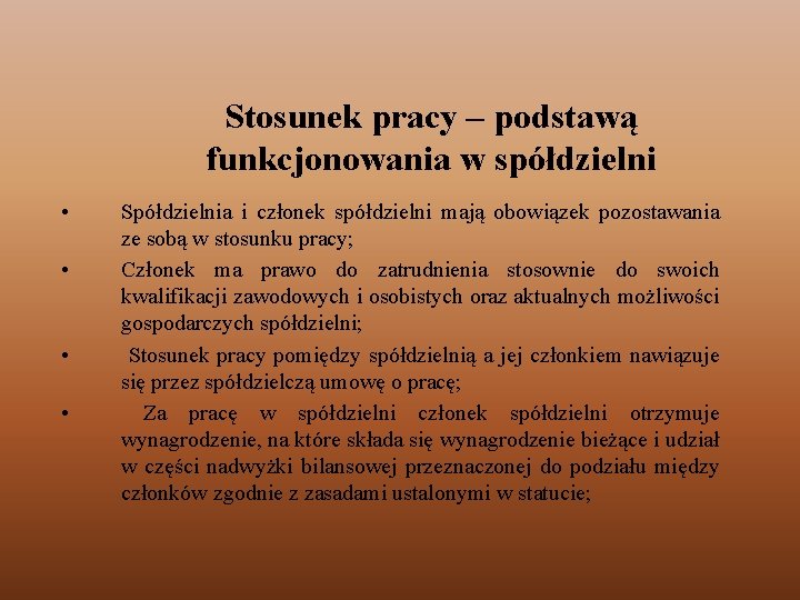 Stosunek pracy – podstawą funkcjonowania w spółdzielni • • Spółdzielnia i członek spółdzielni mają