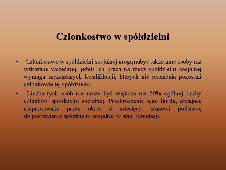 Członkostwo w spółdzielni • Członkostwo w spółdzielni socjalnej mogą nabyć także inne osoby niż