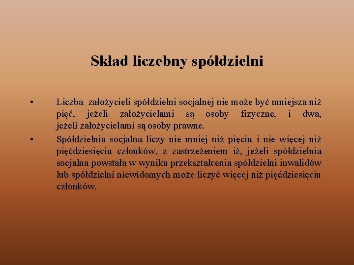 Skład liczebny spółdzielni • • Liczba założycieli spółdzielni socjalnej nie może być mniejsza niż