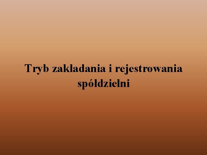 Tryb zakładania i rejestrowania spółdzielni 