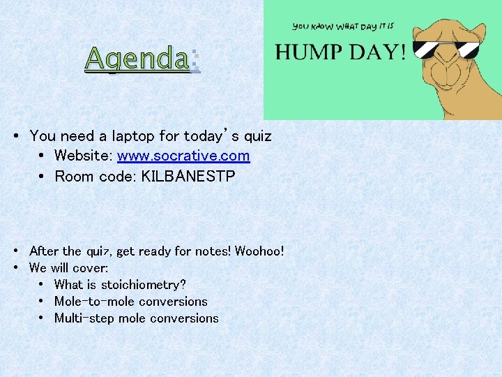 Agenda : • You need a laptop for today’s quiz • Website: www. socrative.