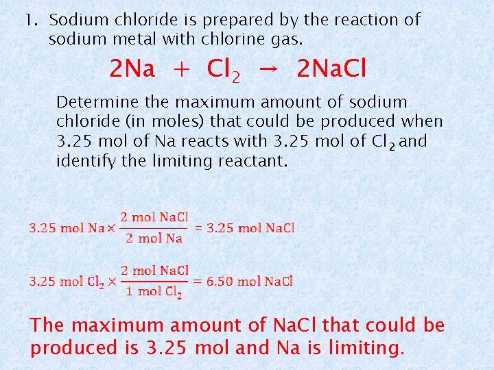 1. Sodium chloride is prepared by the reaction of sodium metal with chlorine gas.