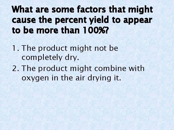 What are some factors that might cause the percent yield to appear to be