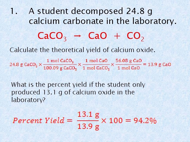 1. A student decomposed 24. 8 g calcium carbonate in the laboratory. Ca. CO