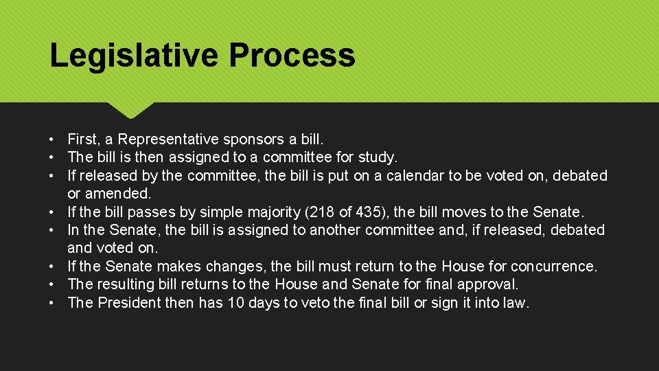 Legislative Process • First, a Representative sponsors a bill. • The bill is then
