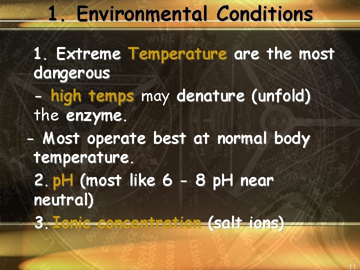 1. Environmental Conditions 1. Extreme Temperature are the most dangerous - high temps may