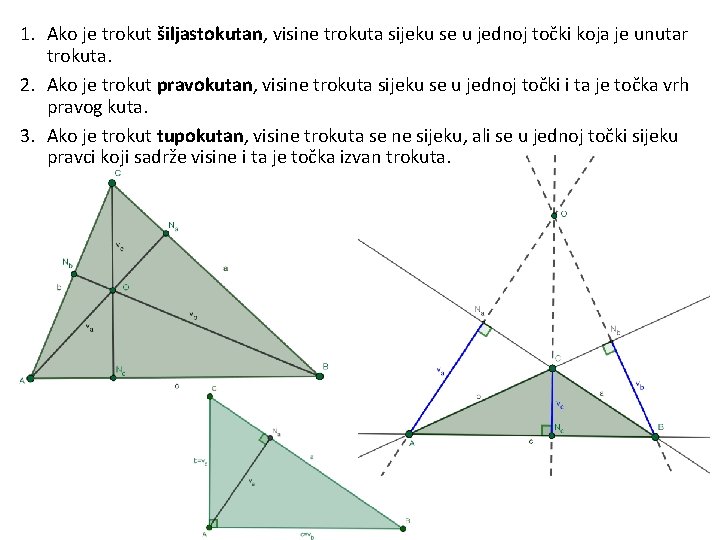 1. Ako je trokut šiljastokutan, visine trokuta sijeku se u jednoj točki koja je