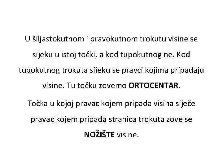 U šiljastokutnom i pravokutnom trokutu visine se sijeku u istoj točki, a kod tupokutnog