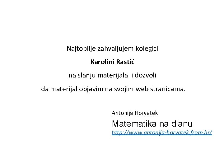 Najtoplije zahvaljujem kolegici Karolini Rastić na slanju materijala i dozvoli da materijal objavim na