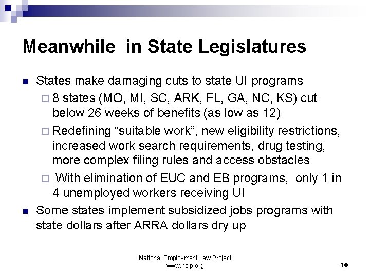 Meanwhile in State Legislatures n n States make damaging cuts to state UI programs