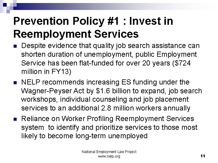 Prevention Policy #1 : Invest in Reemployment Services n n n Despite evidence that