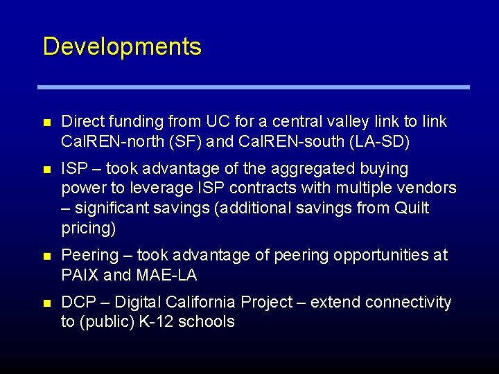 Developments n Direct funding from UC for a central valley link to link Cal.