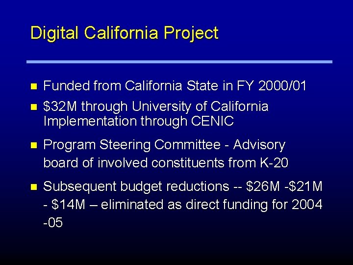 Digital California Project n n Funded from California State in FY 2000/01 $32 M