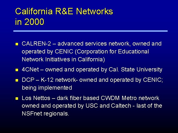 California R&E Networks in 2000 n CALREN-2 – advanced services network, owned and operated