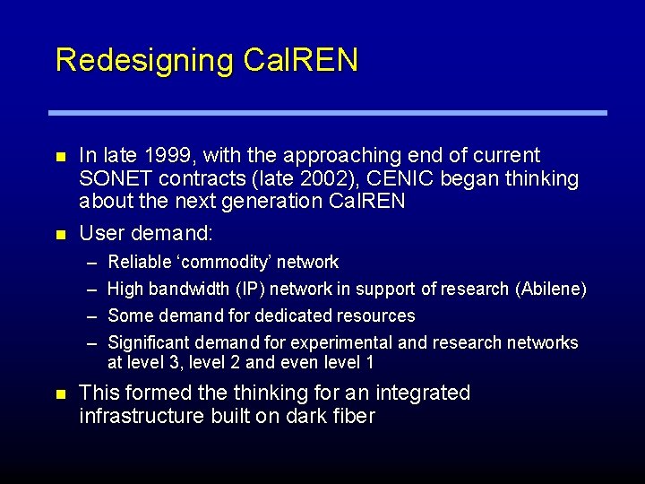 Redesigning Cal. REN n n In late 1999, with the approaching end of current