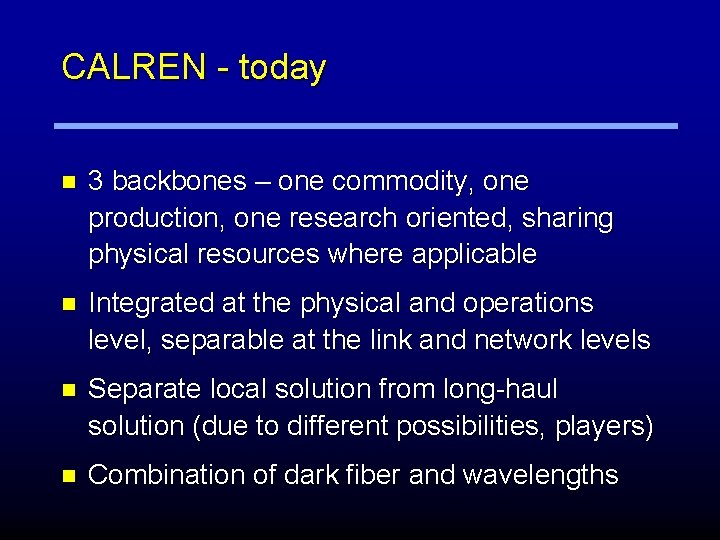 CALREN - today n 3 backbones – one commodity, one production, one research oriented,