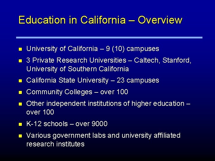 Education in California – Overview n University of California – 9 (10) campuses n