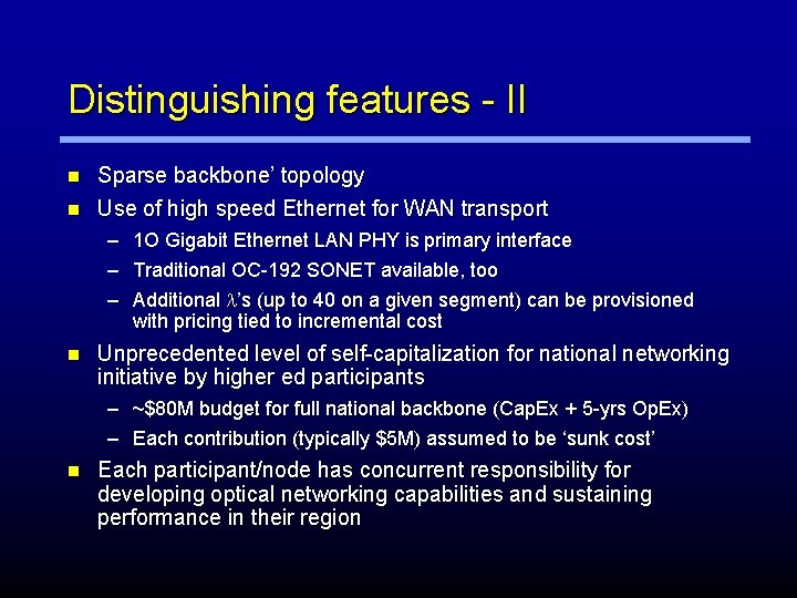 Distinguishing features - II n n Sparse backbone’ topology Use of high speed Ethernet