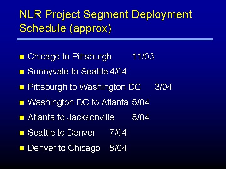 NLR Project Segment Deployment Schedule (approx) n Chicago to Pittsburgh 11/03 n Sunnyvale to