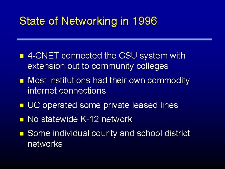 State of Networking in 1996 n 4 -CNET connected the CSU system with extension