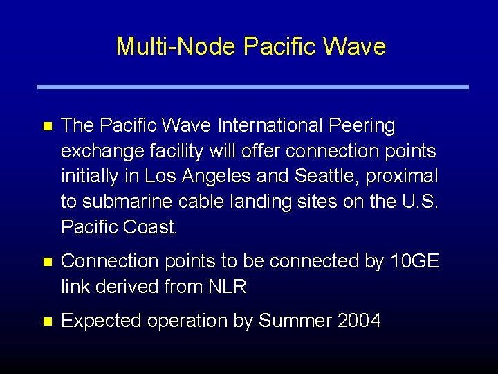 Multi-Node Pacific Wave n The Pacific Wave International Peering exchange facility will offer connection