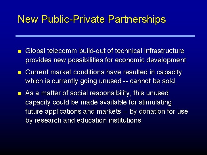 New Public-Private Partnerships n Global telecomm build-out of technical infrastructure provides new possibilities for