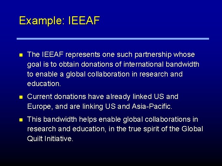 Example: IEEAF n The IEEAF represents one such partnership whose goal is to obtain