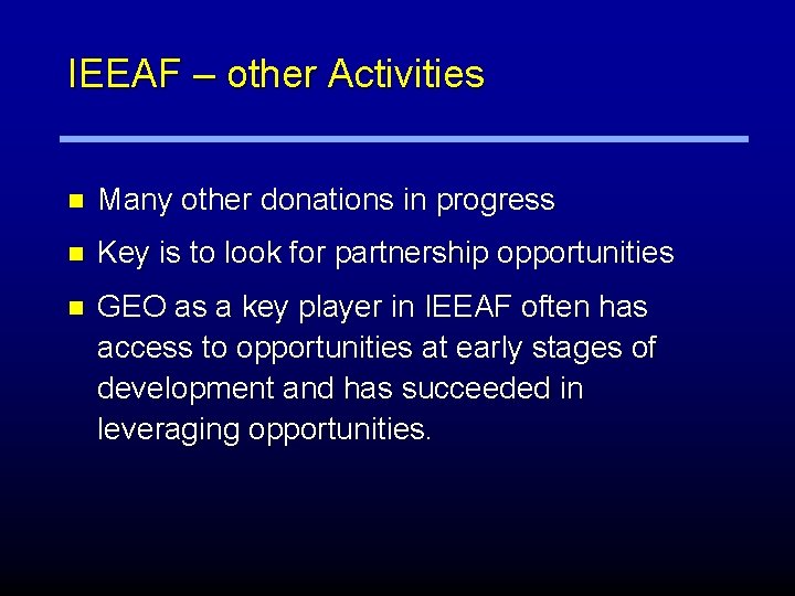 IEEAF – other Activities n Many other donations in progress n Key is to