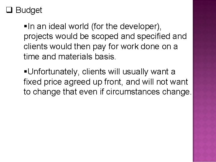 q Budget §In an ideal world (for the developer), projects would be scoped and