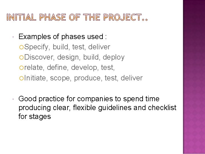  Examples of phases used : Specify, build, test, deliver Discover, design, build, deploy