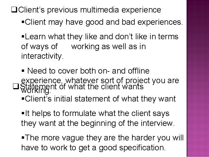 q. Client’s previous multimedia experience §Client may have good and bad experiences. §Learn what