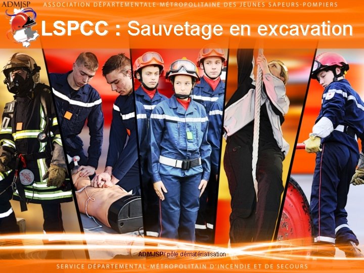 LSPCC : Sauvetage en excavation ADMJSP/ pôle dématérialisation 