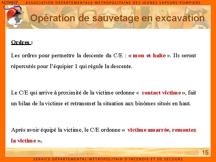 Opération de sauvetage en excavation Ordres : Les ordres pour permettre la descente du