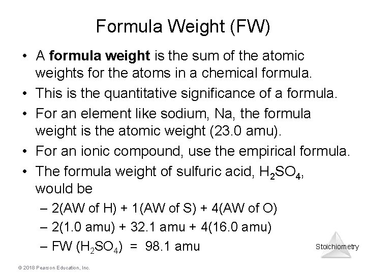 Formula Weight (FW) • A formula weight is the sum of the atomic weights Formula Weight (FW) • A formula weight is the sum of the atomic weights