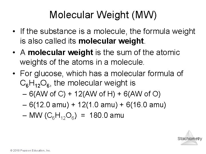 Molecular Weight (MW) • If the substance is a molecule, the formula weight is Molecular Weight (MW) • If the substance is a molecule, the formula weight is