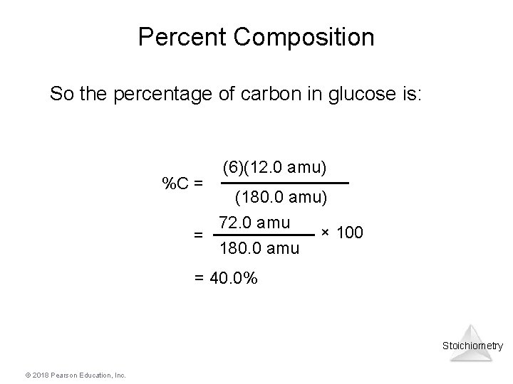 Percent Composition So the percentage of carbon in glucose is: %C = (6)(12. 0 Percent Composition So the percentage of carbon in glucose is: %C = (6)(12. 0
