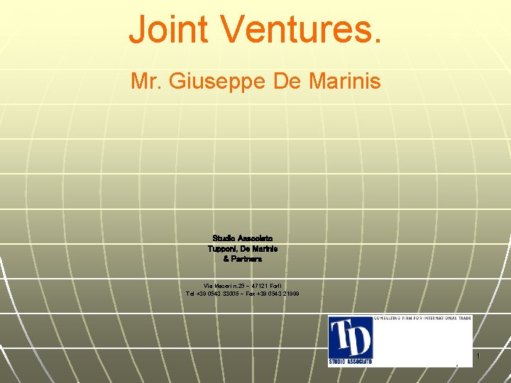Joint Ventures. Mr. Giuseppe De Marinis Studio Associato Tupponi, De Marinis & Partners Via