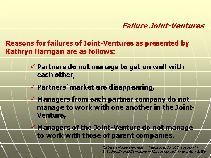 Failure Joint-Ventures Reasons for failures of Joint-Ventures as presented by Kathryn Harrigan are as