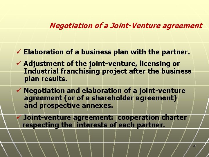Negotiation of a Joint-Venture agreement ü Elaboration of a business plan with the partner.