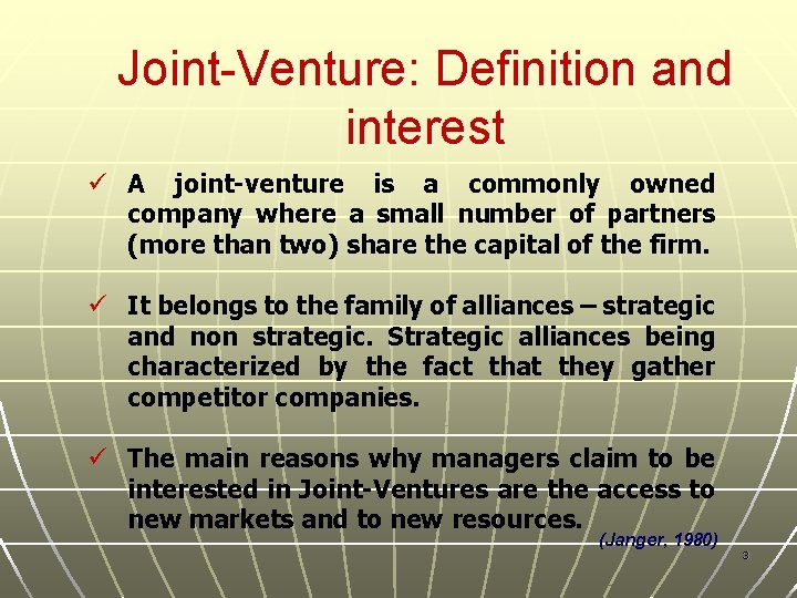 Joint-Venture: Definition and interest ü A joint-venture is a commonly owned company where a