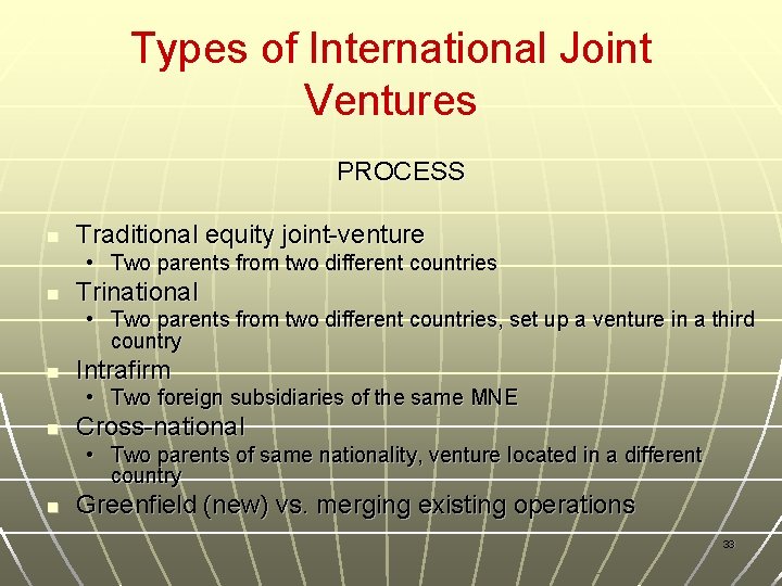 Types of International Joint Ventures PROCESS n Traditional equity joint-venture • Two parents from