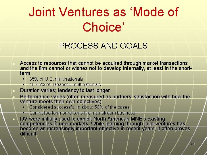 Joint Ventures as ‘Mode of Choice’ PROCESS AND GOALS n Access to resources that