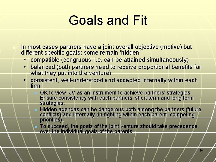 Goals and Fit n In most cases partners have a joint overall objective (motive)