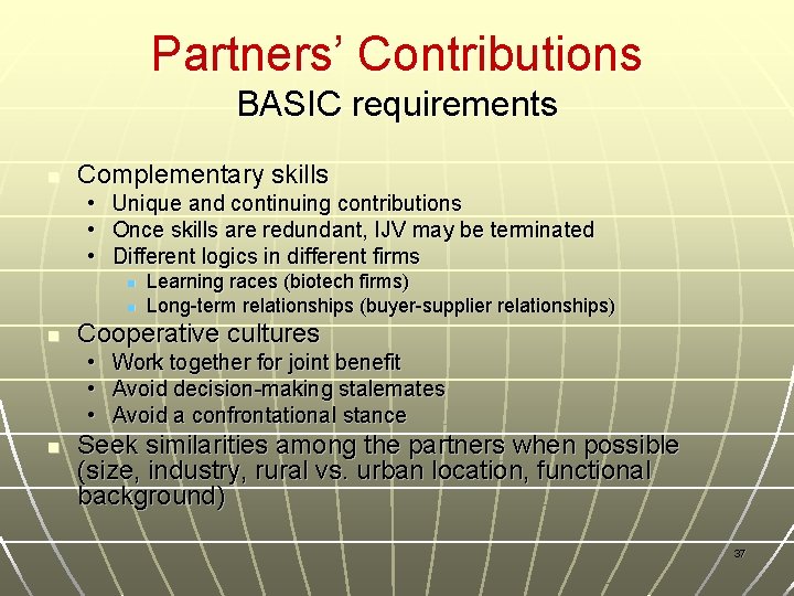 Partners’ Contributions BASIC requirements n Complementary skills • Unique and continuing contributions • Once
