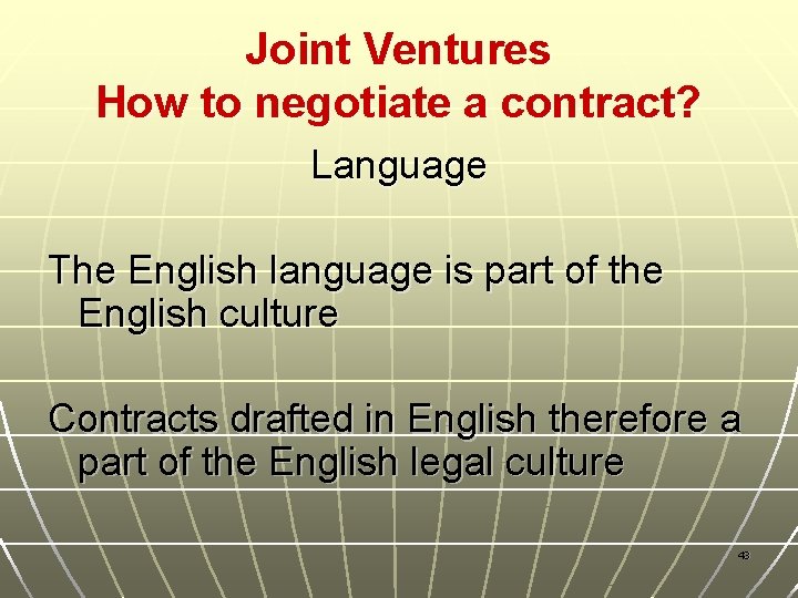 Joint Ventures How to negotiate a contract? Language The English language is part of